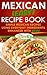 Mexican (Easy) Recipe Book:...