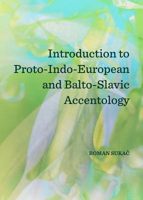 Introduction to Proto-Indo-European and Balto-Slavic Accentology (Hardcover)