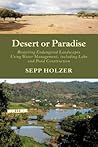 Desert or Paradise: Restoring Endangered Landscapes Using Water Management, Including Lake and Pond Construction Desert or Paradise: Restoring Endangered Landscapes Using Water Management, Including Lake and Pond Construction