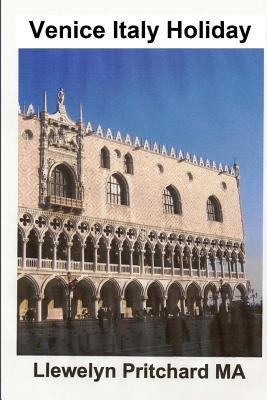 Venice Italy Holiday: Italia, Vacanze, Venezia, Viaggi, Turismo (Italian Edition)