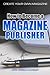 How to Become a Magazine Publisher - Create Your Own Magazine