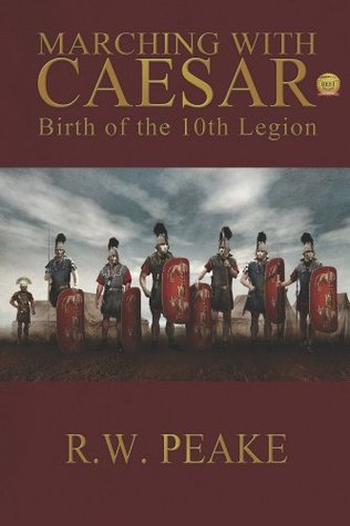 Birth of the 10th Legion (Marching With Caesar #1)