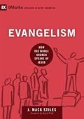Evangelism: How the Whole Church Speaks of Jesus (Building Healthy Churches)