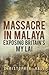Massacre in Malaya: Exposin...