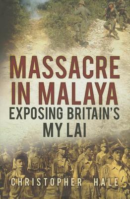 Massacre in Malaya: Exposing Britain's My Lai (Hardcover)