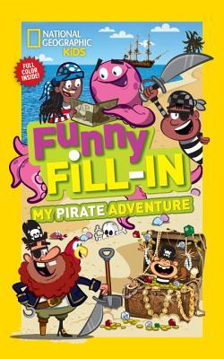 National Geographic Kids Funny Fill-in: My Pirate Adventure (Paperback)