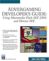 Advergaming Developer's Guide: Using Macromedia Flash MX 2004 and Director MX (Game Development Series)