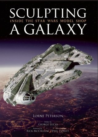 Sculpting a Galaxy: Inside the Star Wars Model Shop (Hardcover)