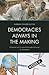 Democracies Always in the Making by Barbara J. Thayer-Bacon Democracies Always in the Making by Barbara J. Thayer-Bacon
