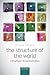 The Structure of the World:...
