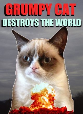 Grumpy Cat Destroys the World (Kindle Edition)