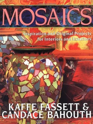 Mosaics: Inspiration and Original Projects for Interiors and Exteriors (Paperback)