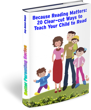 Better Parenting: Because Reading Matters: 20 Clear-cut Ways to Teach Your Child to Read