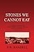 Stones We Cannot Eat by P.W. Randell