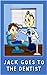 Jack Goes to the Dentist (J...