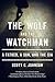 The Wolf and the Watchman by Scott C. Johnson