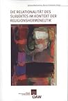 Die Relationalitat des Subjektes im Kontext der Religionshermeneutik (Sitzungsberichte der philosophisch-historischen Klasse) (German Edition)