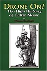 Drone On!: The High History of Celtic Music Drone On!: The High History of Celtic Music