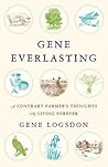 Gene Everlasting by Gene Logsdon Gene Everlasting by Gene Logsdon