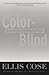 Color-Blind by Ellis Cose