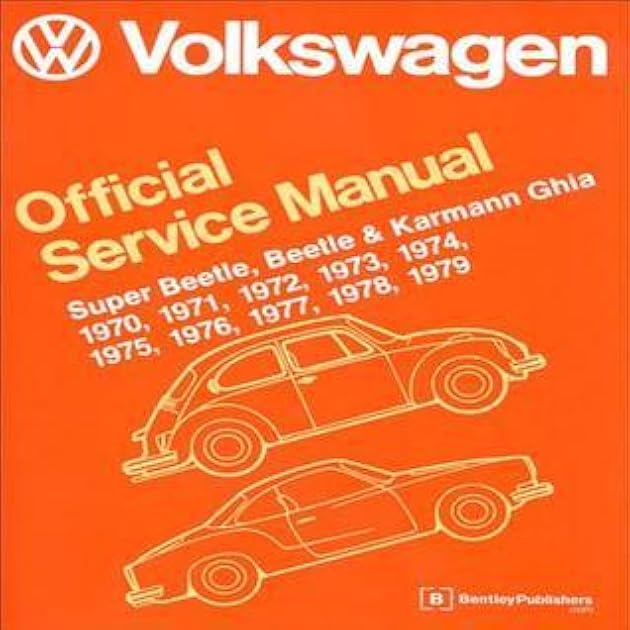 Volkswagen Super Beetle, Beetle & Karmann Ghia Official Service Manual: 1970, 1971, 1972, 1973, 1974, 1975, 1976, 1977,