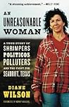 An Unreasonable Woman: A True Story of Shrimpers, Politicos, Polluters, and the Fight for Seadrift, Texas