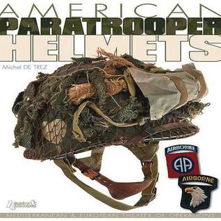 American Paratrooper Helmets: Mediterranean & European Theater of Operations (Hardcover)