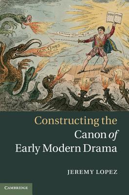 Constructing the Canon of Early Modern Drama (Hardcover)
