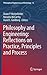 Philosophy and Engineering: Reflections on Practice, Principles and Process (Philosophy of Engineering and Technology, 15)