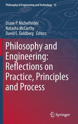 Philosophy and Engineering: Reflections on Practice, Principles and Process (Philosophy of Engineering and Technology, 15)