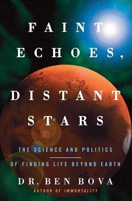 Faint Echoes, Distant Stars: The Science & Politics of Finding Life Beyond Earth (paper)