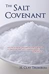 The Salt Covenant: As Based on the Significance and Symbolism of Salt in Primitive Thought The Salt Covenant: As Based on the Significance and Symbolism of Salt in Primitive Thought