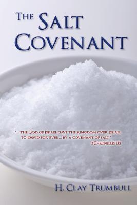 The Salt Covenant: As Based on the Significance and Symbolism of Salt in Primitive Thought (Paperback)