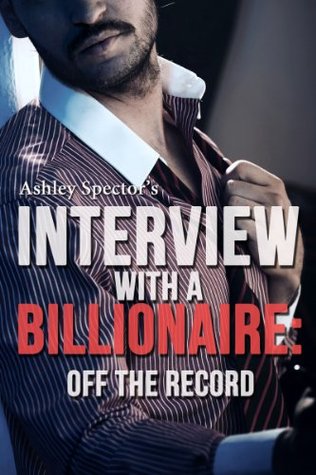 Off The Record (Interview with a Billionaire #1)