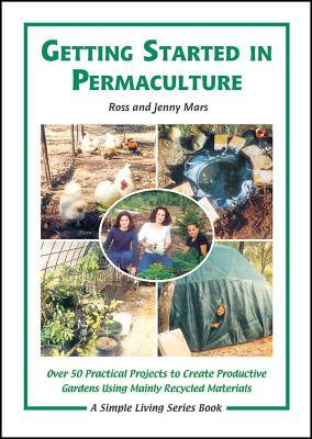 Getting Started in Permaculture: 50 Practical Projects to Build and Design Productive Gardens (Paperback)