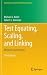 Test Equating, Scaling, and Linking by Michael J. Kolen