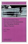 Beyond Borders: How International Developments are Changing Student Affairs Practice: New Directions for Student Services, Number 86 (J-B SS Single Issue Student Services)