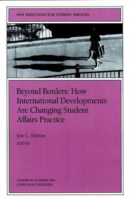 Beyond Borders: How International Developments are Changing Student Affairs Practice: New Directions for Student Services, Number 86 (J-B SS Single Issue Student Services)