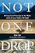 Not One Drop: Betrayal and ...