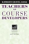 Teachers as Course Developers by Kathleen Graves