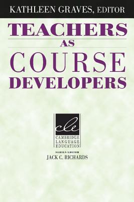 Teachers as Course Developers (Cambridge Language Education)