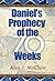 Daniels Prophecy of the 70 Weeks by Alva J. McClain