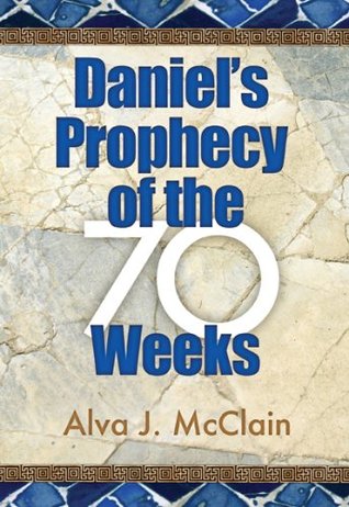 Daniels Prophecy of the 70 Weeks (Paperback)