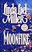 Moonfire by Linda Lael Miller
