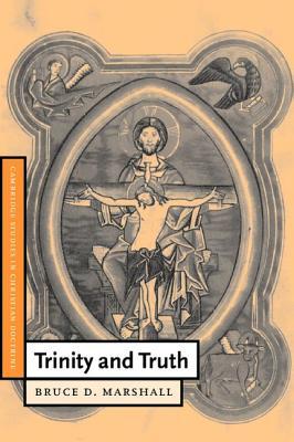 Trinity and Truth (Cambridge Studies in Christian Doctrine, Series Number 3)