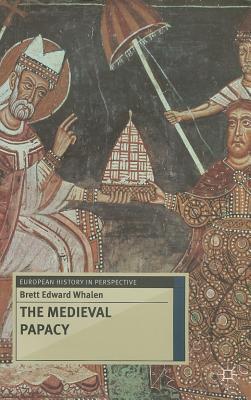 The Medieval Papacy (European History in Perspective, 53)