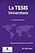La tesis universitaria: Entrenamiento Para Tutores, Jurados Y Asesores De Tesis (Spanish Edition)