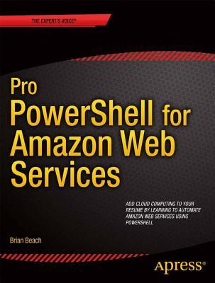 Pro PowerShell for Amazon Web Services: DevOps for the AWS Cloud