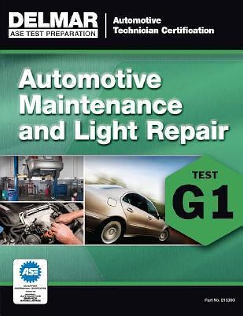 ASE Test Preparation: Automotive Maintenance and Light Repair, Test G1