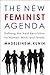 The New Feminist Agenda: Defining the Next Revolution for Women, Work, and Family